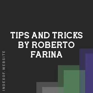 Tips and Tricks by Roberto Farina | Indexof