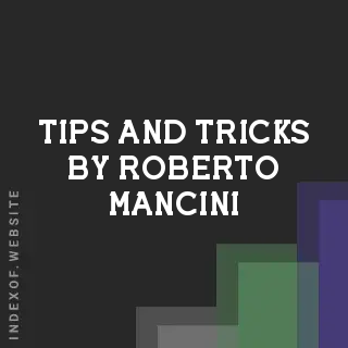 Tips and Tricks by Roberto Mancini | Indexof