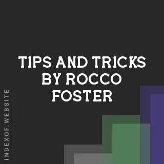 Tips and Tricks by Rocco Foster | Indexof