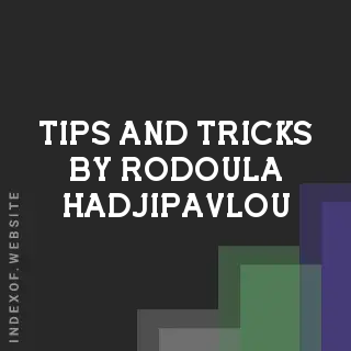 Tips and Tricks by Rodoula Hadjipavlou | Indexof