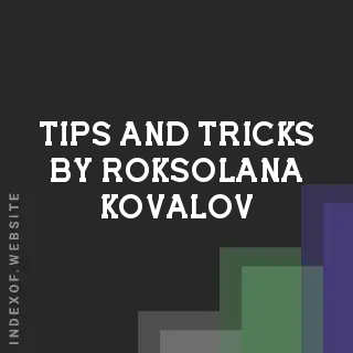 Tips and Tricks by Roksolana Kovalov | Indexof