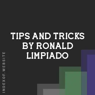 Tips and Tricks by Ronald Limpiado | Indexof