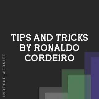 Tips and Tricks by Ronaldo Cordeiro | Indexof