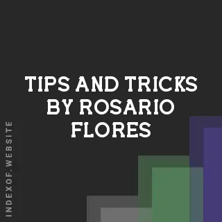 Tips and Tricks by Rosario Flores | Indexof