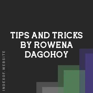 Tips and Tricks by Rowena Dagohoy | Indexof