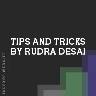 Tips and Tricks by Rudra Desai | Indexof