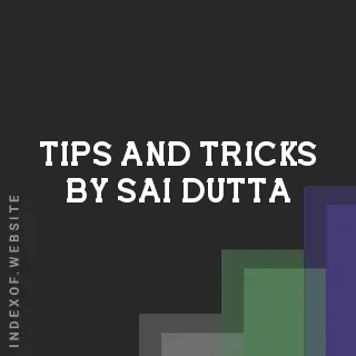 Tips and Tricks by Sai Dutta | Indexof