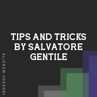 Tips and Tricks by Salvatore Gentile | Indexof