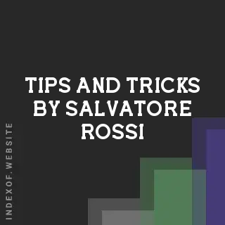 Tips and Tricks by Salvatore Rossi | Indexof