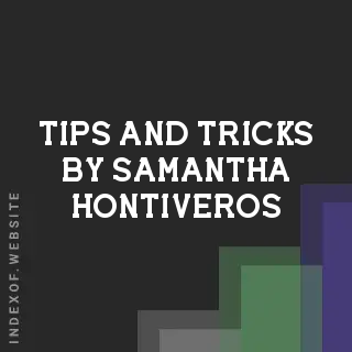 Tips and Tricks by Samantha Hontiveros | Indexof