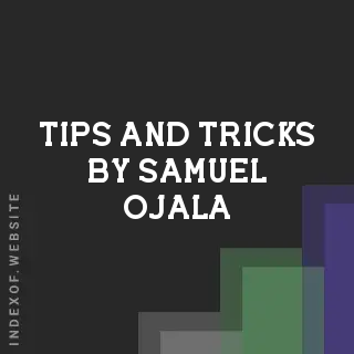 Tips and Tricks by Samuel Ojala | Indexof