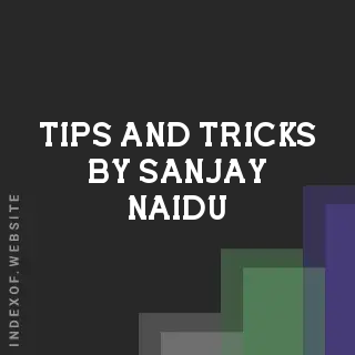 Tips and Tricks by Sanjay Naidu | Indexof