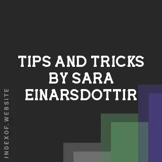 Tips and Tricks by Sara Einarsdottir | Indexof