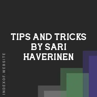 Tips and Tricks by Sari Haverinen | Indexof