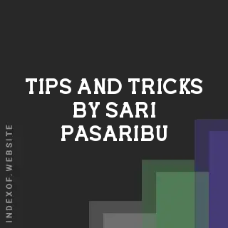 Tips and Tricks by Sari Pasaribu | Indexof