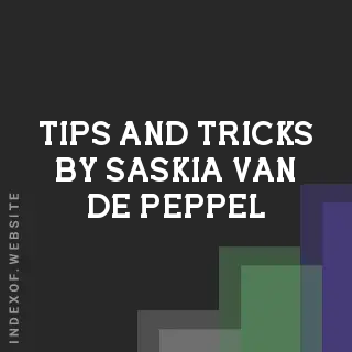 Tips and Tricks by Saskia van de Peppel | Indexof