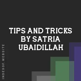 Tips and Tricks by Satria Ubaidillah | Indexof