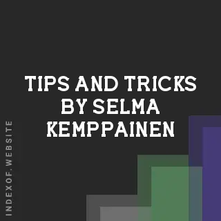 Tips and Tricks by Selma Kemppainen | Indexof