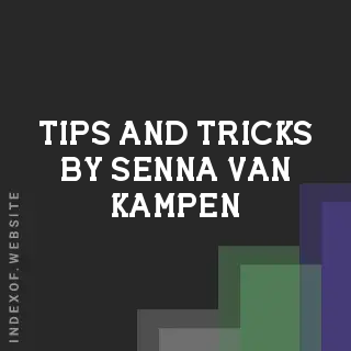 Tips and Tricks by Senna van Kampen | Indexof