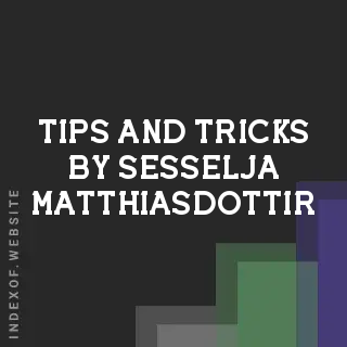 Tips and Tricks by Sesselja Matthiasdottir | Indexof