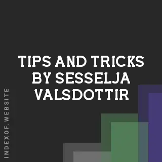 Tips and Tricks by Sesselja Valsdottir | Indexof