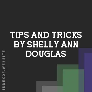 Tips and Tricks by Shelly-Ann Douglas | Indexof