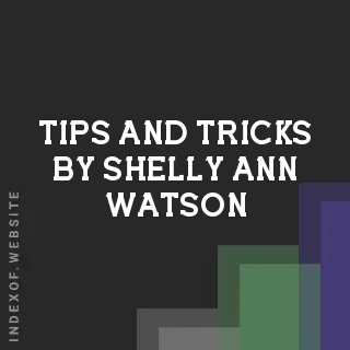 Tips and Tricks by Shelly-Ann Watson | Indexof