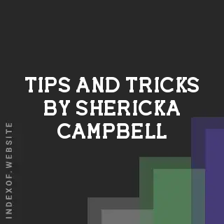Tips and Tricks by Shericka Campbell | Indexof