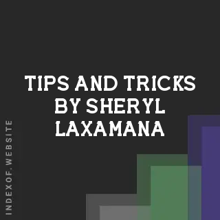 Tips and Tricks by Sheryl Laxamana | Indexof