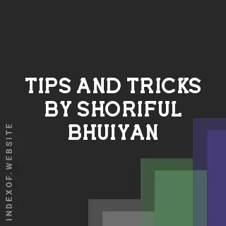 Tips and Tricks by Shoriful Bhuiyan | Indexof