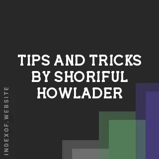 Tips and Tricks by Shoriful Howlader | Indexof