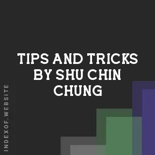 Tips and Tricks by Shu-chin Chung | Indexof