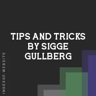 Tips and Tricks by Sigge Gullberg | Indexof