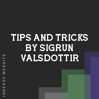 Tips and Tricks by Sigrun Valsdottir | Indexof