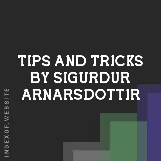 Tips and Tricks by Sigurdur Arnarsdottir | Indexof