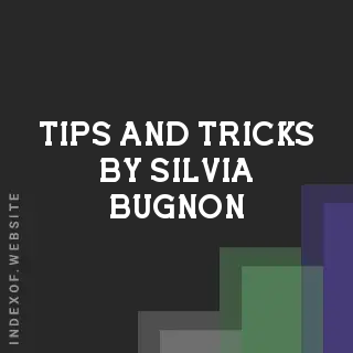 Tips and Tricks by Silvia Bugnon | Indexof