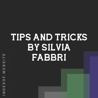 Tips and Tricks by Silvia Fabbri | Indexof