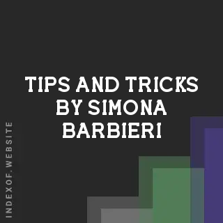 Tips and Tricks by Simona Barbieri | Indexof