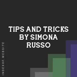 Tips and Tricks by Simona Russo | Indexof