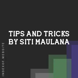 Tips and Tricks by Siti Maulana | Indexof