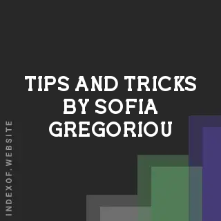 Tips and Tricks by Sofia Gregoriou | Indexof