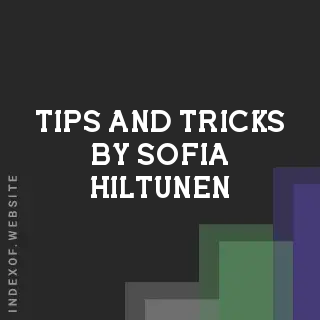 Tips and Tricks by Sofia Hiltunen | Indexof