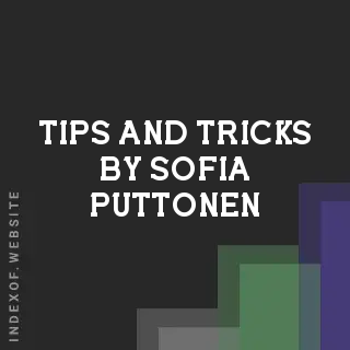 Tips and Tricks by Sofia Puttonen | Indexof