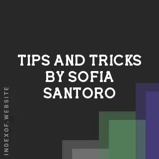 Tips and Tricks by Sofia Santoro | Indexof