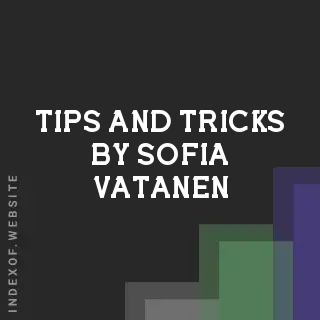 Tips and Tricks by Sofia Vatanen | Indexof