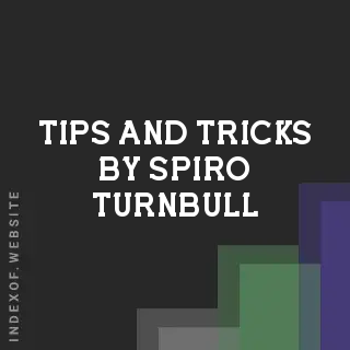 Tips and Tricks by Spiro Turnbull | Indexof