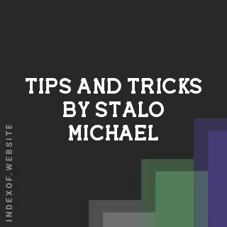 Tips and Tricks by Stalo Michael | Indexof