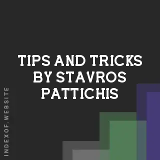 Tips and Tricks by Stavros Pattichis | Indexof