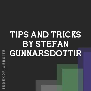 Tips and Tricks by Stefan Gunnarsdottir | Indexof