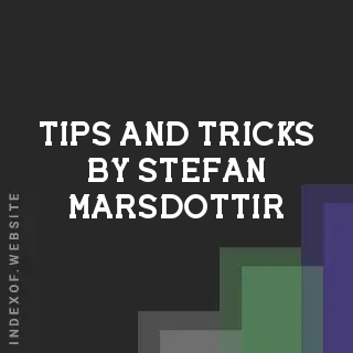 Tips and Tricks by Stefan Marsdottir | Indexof